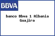 <i>banco Bbva 1 Albania Guajira</i>