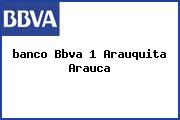 Ver banco bbva 1 arauquita arauca <i>banco Bbva 1 Arauquita Arauca</i>