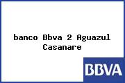 <i>banco Bbva 2 Aguazul Casanare</i>