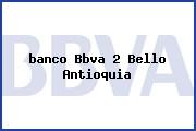 <i>banco Bbva 2 Bello Antioquia</i>