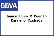<i>banco Bbva 2 Puerto Carreno Vichada</i>