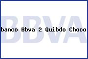 <i>banco Bbva 2 Quibdo Choco</i>