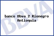 Ver banco bbva 2 rionegro antioquia <i>banco Bbva 2 Rionegro Antioquia</i>