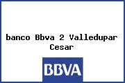 <i>banco Bbva 2 Valledupar Cesar</i>