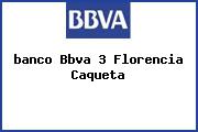 <i>banco Bbva 3 Florencia Caqueta</i>