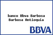 <i>banco Bbva Barbosa Barbosa Antioquia</i>