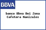 <i>banco Bbva Bei Zona Cafetera Manizales</i>