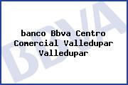 <i>banco Bbva Centro Comercial Valledupar Valledupar</i>