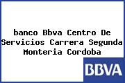 <i>banco Bbva Centro De Servicios Carrera Segunda Monteria Cordoba</i>