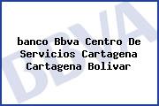 <i>banco Bbva Centro De Servicios Cartagena Cartagena Bolivar</i>