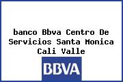 Ver banco bbva centro de servicios santa monica cali valle <i>banco Bbva Centro De Servicios Santa Monica Cali Valle</i>