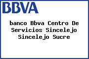 <i>banco Bbva Centro De Servicios Sincelejo Sincelejo Sucre</i>