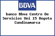 <i>banco Bbva Centro De Servicios Uni 15 Bogota Cundinamarca</i>