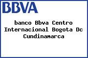 <i>banco Bbva Centro Internacional Bogota Dc Cundinamarca</i>