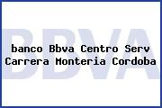<i>banco Bbva Centro Serv Carrera Monteria Cordoba</i>