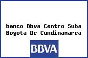 <i>banco Bbva Centro Suba Bogota Dc Cundinamarca</i>