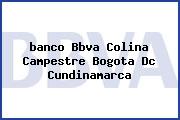 <i>banco Bbva Colina Campestre Bogota Dc Cundinamarca</i>
