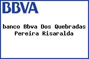 Ver banco bbva dos quebradas pereira risaralda <i>banco Bbva Dos Quebradas Pereira Risaralda</i>