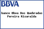 <i>banco Bbva Dos Quebradas Pereira Risaralda</i>