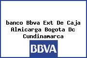 <i>banco Bbva Ext De Caja Almicarga Bogota Dc Cundinamarca</i>