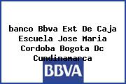 <i>banco Bbva Ext De Caja Escuela Jose Maria Cordoba Bogota Dc Cundinamarca</i>