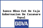<i>banco Bbva Ext De Caja Gobernacion De Casanare Yopal</i>