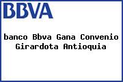 <i>banco Bbva Gana Convenio Girardota Antioquia</i>