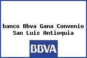 <i>banco Bbva Gana Convenio San Luis Antioquia</i>