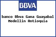 <i>banco Bbva Gana Guayabal Medellin Antioquia</i>