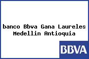 <i>banco Bbva Gana Laureles Medellin Antioquia</i>