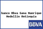<i>banco Bbva Gana Manrique Medellin Antioquia</i>