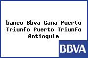 <i>banco Bbva Gana Puerto Triunfo Puerto Triunfo Antioquia</i>