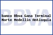 <i>banco Bbva Gana Terminal Norte Medellin Antioquia</i>