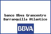 <i>banco Bbva Grancentro Barranquilla Atlantico</i>