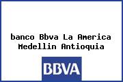 <i>banco Bbva La America Medellin Antioquia</i>