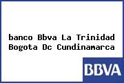 <i>banco Bbva La Trinidad Bogota Dc Cundinamarca</i>