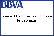 Ver banco bbva lorica lorica antioquia <i>banco Bbva Lorica Lorica Antioquia</i>