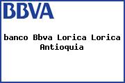 <i>banco Bbva Lorica Lorica Antioquia</i>