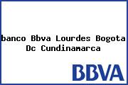 <i>banco Bbva Lourdes Bogota Dc Cundinamarca</i>