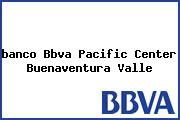 <i>banco Bbva Pacific Center Buenaventura Valle</i>