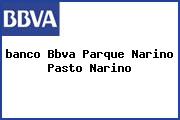 <i>banco Bbva Parque Narino Pasto Narino</i>