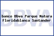 <i>banco Bbva Parque Natura Floridablanca Santander</i>