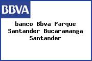 <i>banco Bbva Parque Santander Bucaramanga Santander</i>