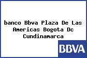<i>banco Bbva Plaza De Las Americas Bogota Dc Cundinamarca</i>