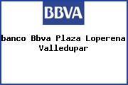 <i>banco Bbva Plaza Loperena Valledupar</i>