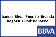 Ver banco bbva puente aranda bogota cundinamarca <i>banco Bbva Puente Aranda Bogota Cundinamarca</i>