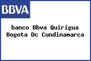 <i>banco Bbva Quirigua Bogota Dc Cundinamarca</i>
