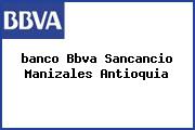 <i>banco Bbva Sancancio Manizales Antioquia</i>