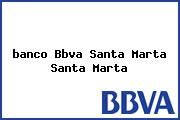 <i>banco Bbva Santa Marta Santa Marta</i>