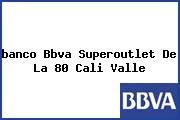 <i>banco Bbva Superoutlet De La 80 Cali Valle</i>